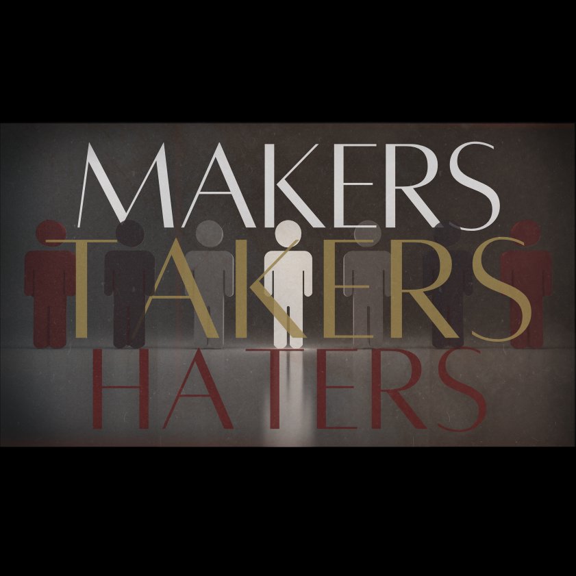 Makers Takers & Haters