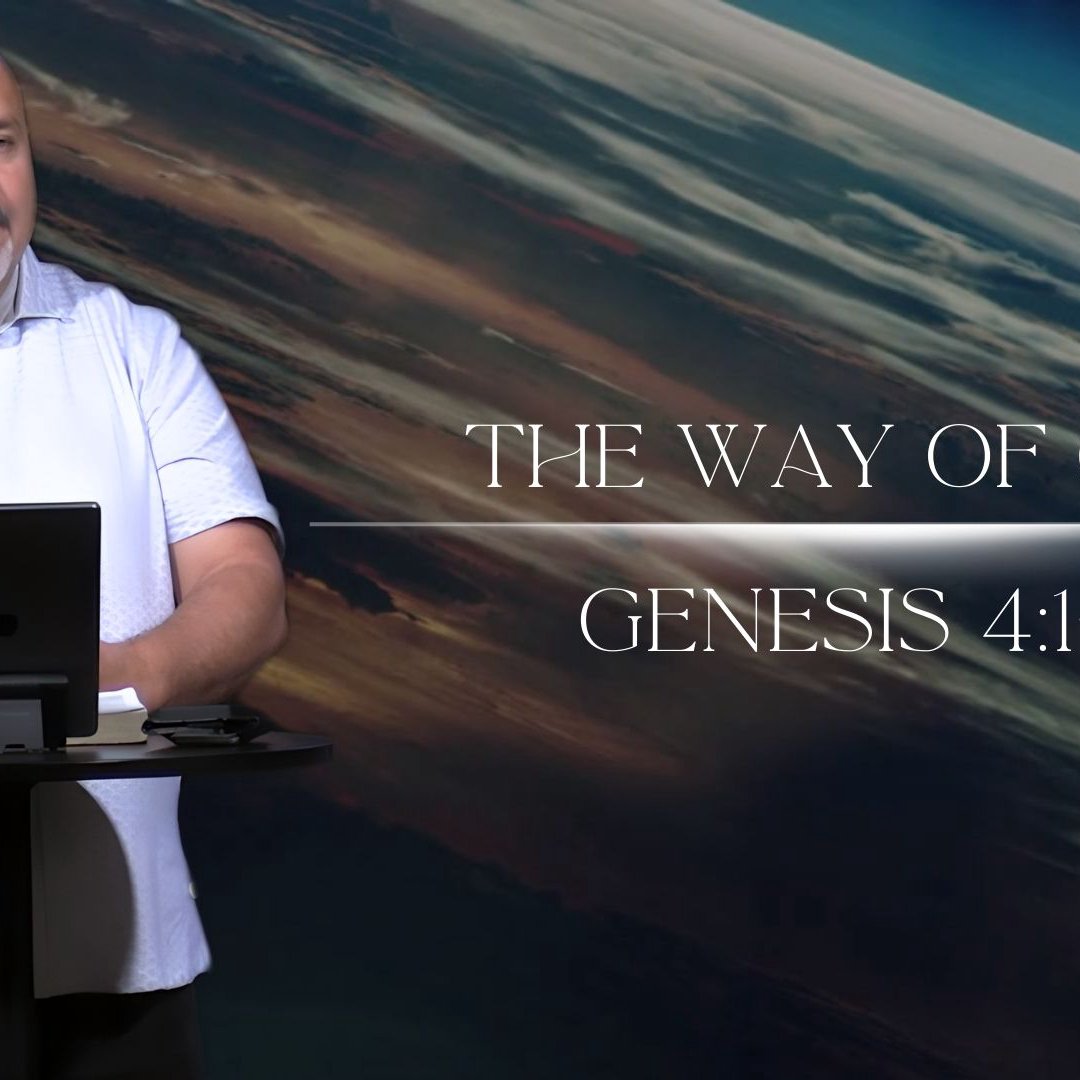 The Way of Cain - Genesis 4:1-15 The Way of Cain - Genesis 4:1-15