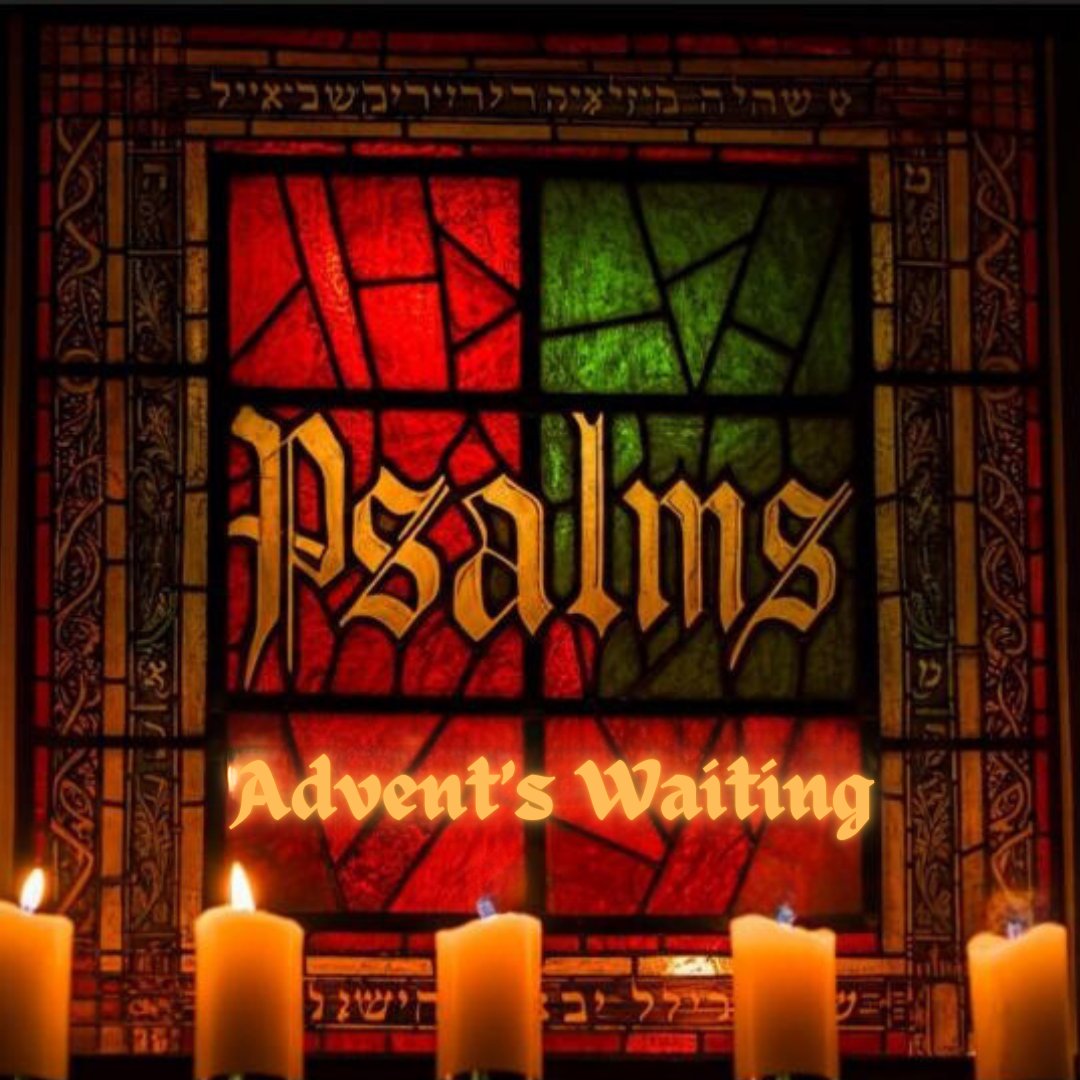 Advent's Waiting | Psalms