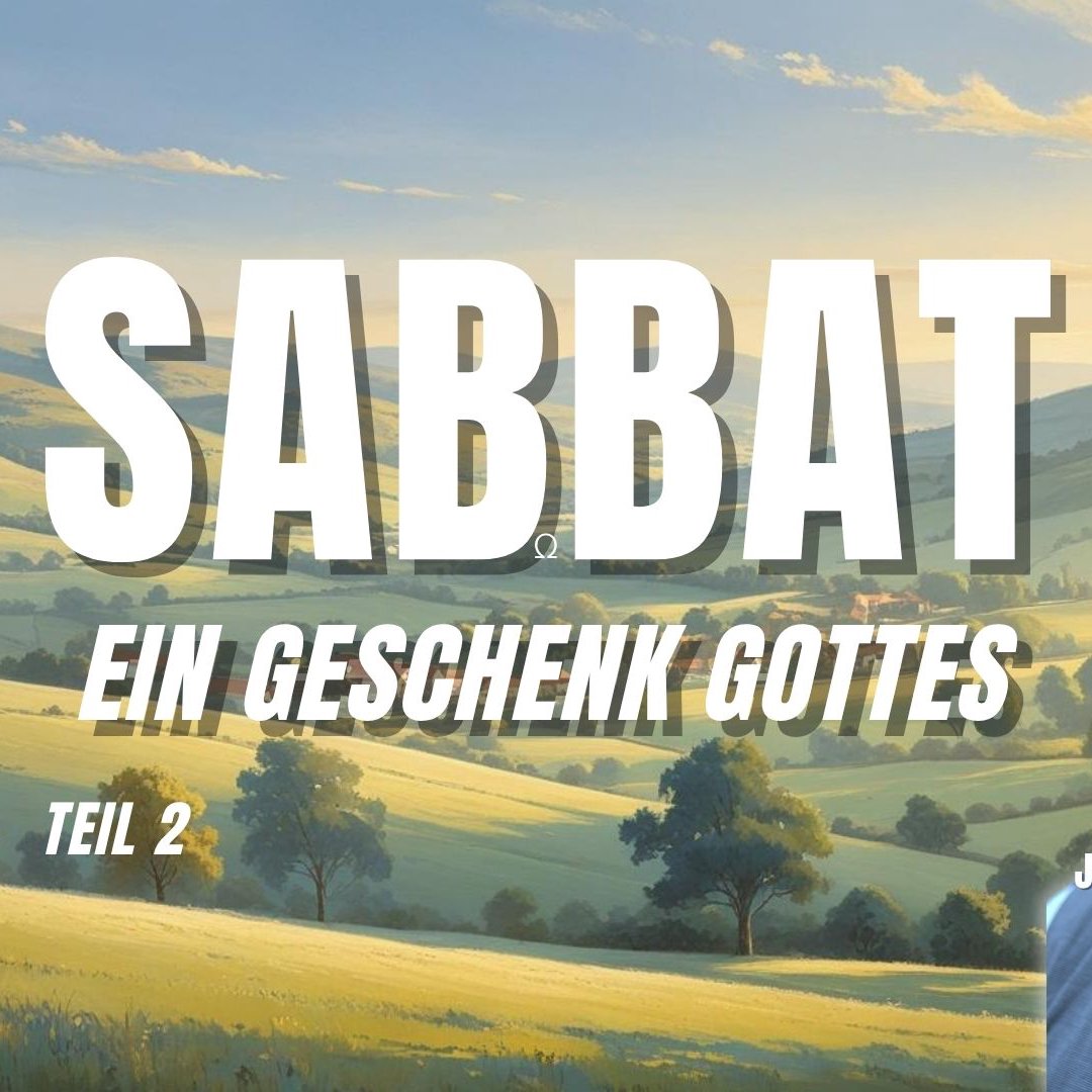Sabbat ein Geschenk Gottes - Teil 2 Sabbat ein Geschenk Gottes - Teil 2
