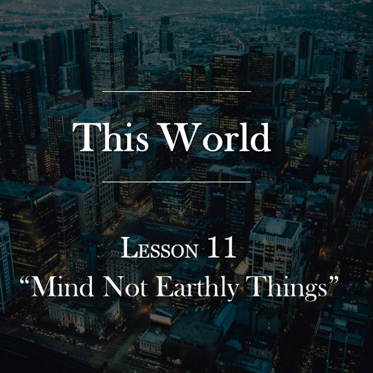 Lesson 11 | Mind Not Earthly Things episode artwork