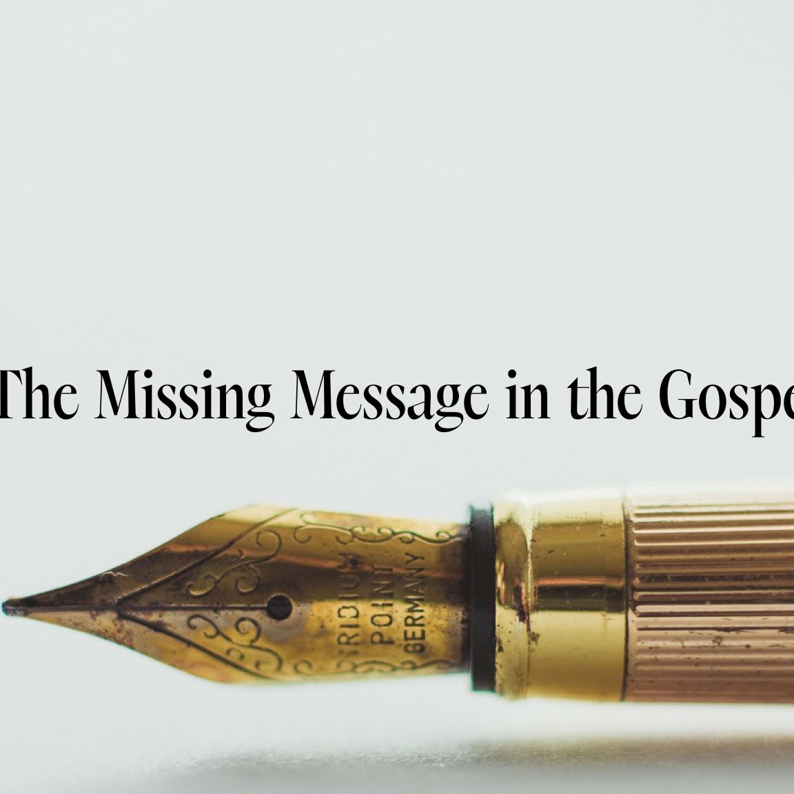 The missing message in the gospel