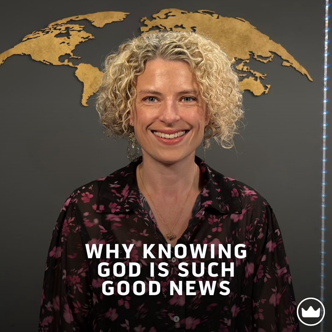 Why Knowing God Is Such Good News Why Knowing God Is Such Good News
