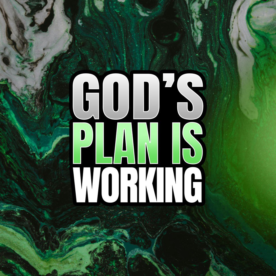 God's Plan Is Working God's Plan Is Working