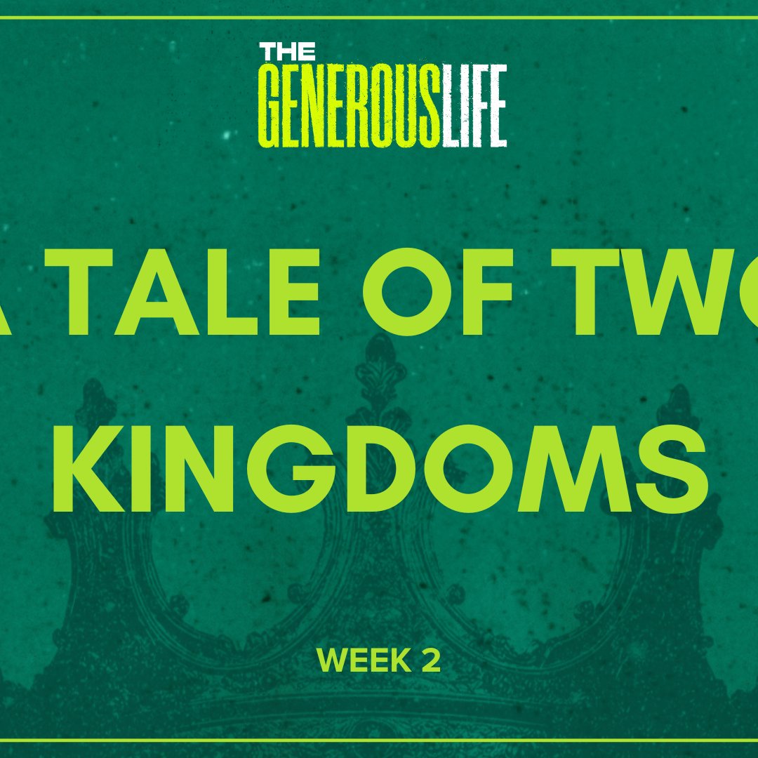 A Tale of Two Kingdoms (The Generous Life - Week 2)