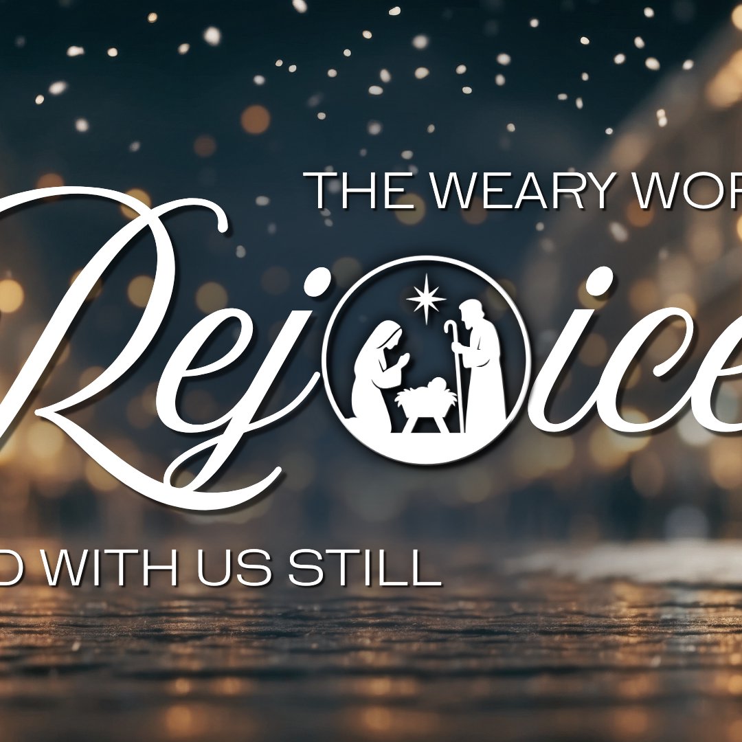 "The Weary World Rejoices"⎮ "God With Us Still" (Sermon) "The Weary World Rejoices"⎮ "God With Us Still" (Sermon)