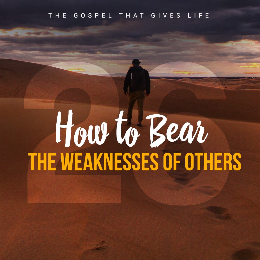 How to Bear the Weaknesses of Others
