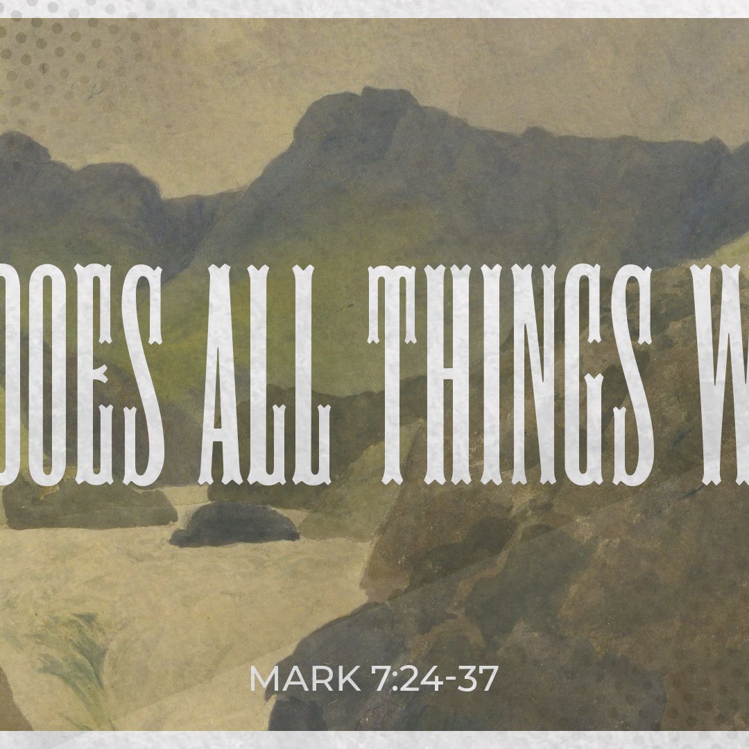 He Does All Things Well - Mark 7:24-37 episode artwork