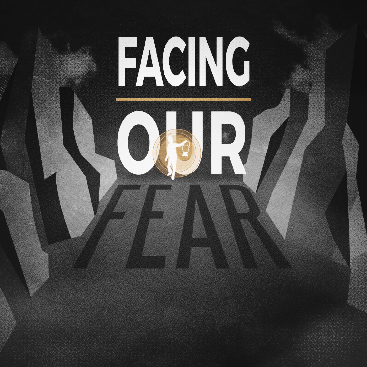 Facing Our Fears
