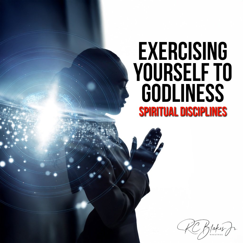 Exercising Yourself to Godliness Spiritual Disciplines | Bishop RC Blakes, Jr. episode artwork