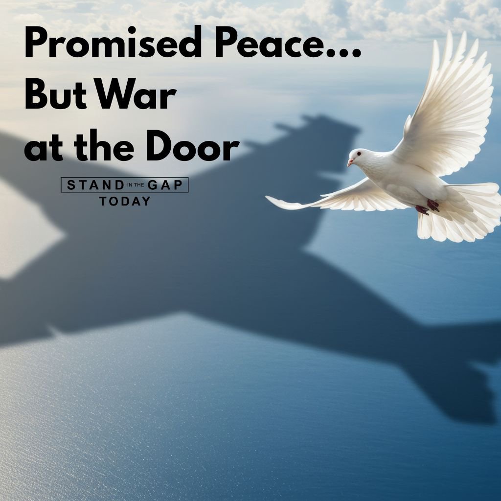 10/2/25 - Promised Peace…But War at the Door