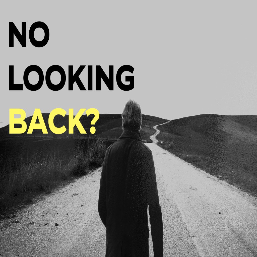 Never Looking Back?