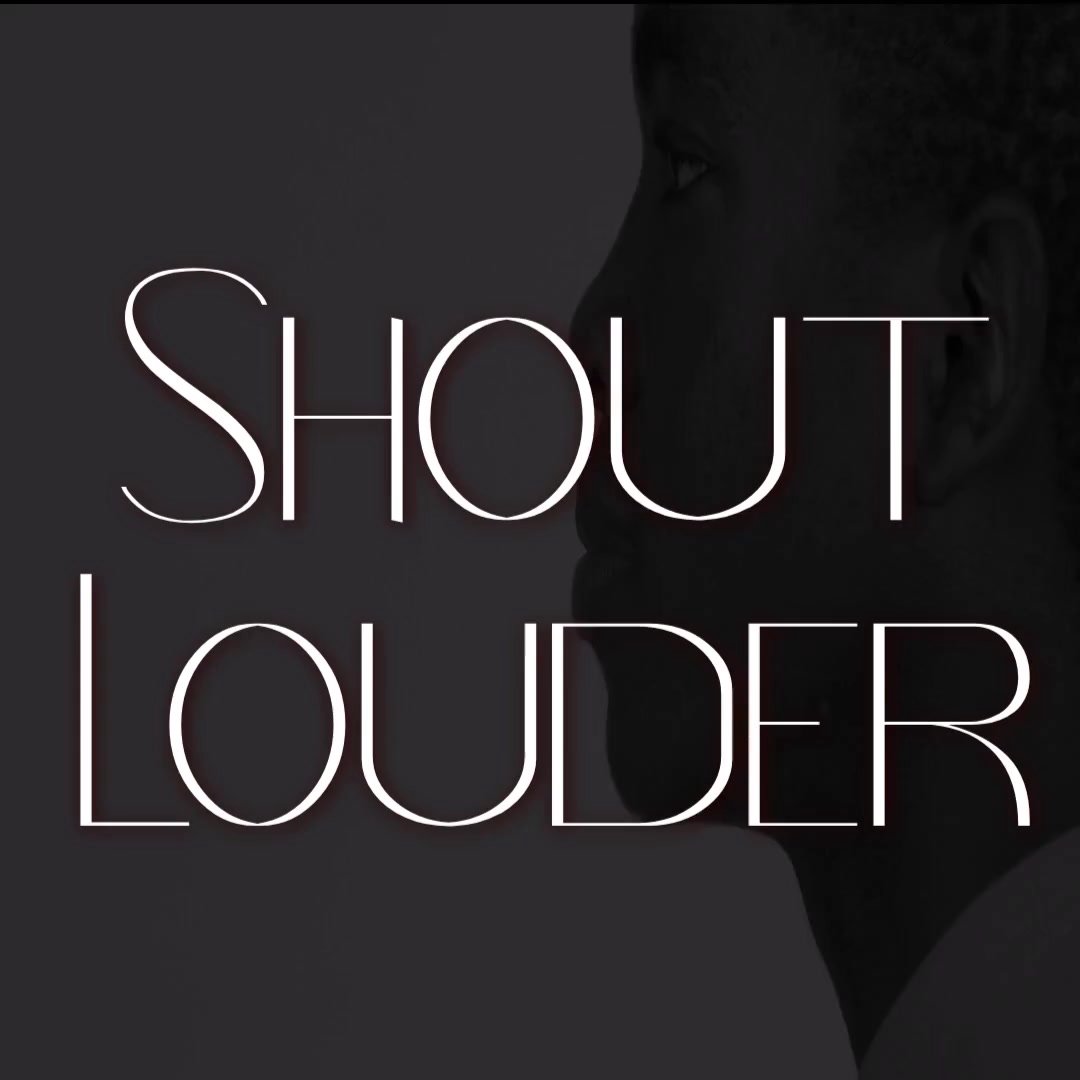 Shout Louder Shout Louder