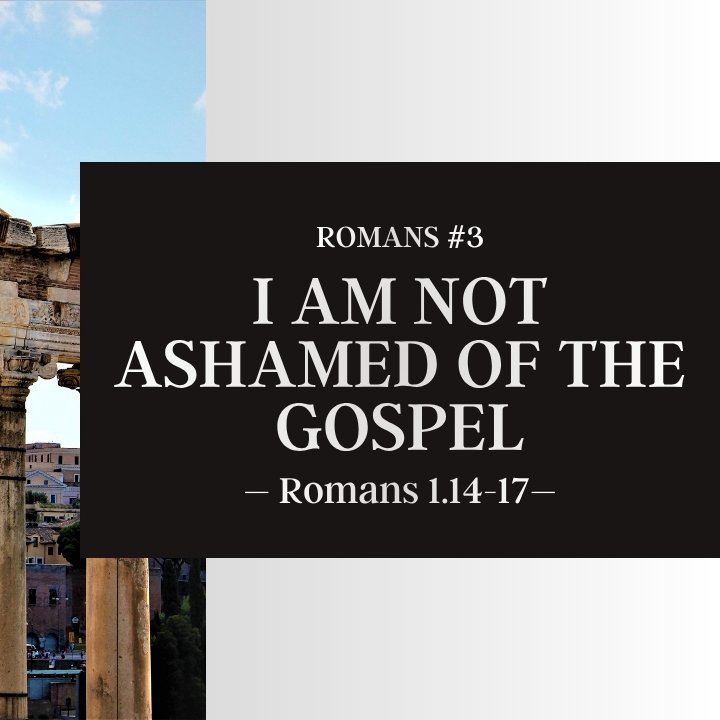 I am Not Ashamed of the Gospel | Romans #3 episode artwork