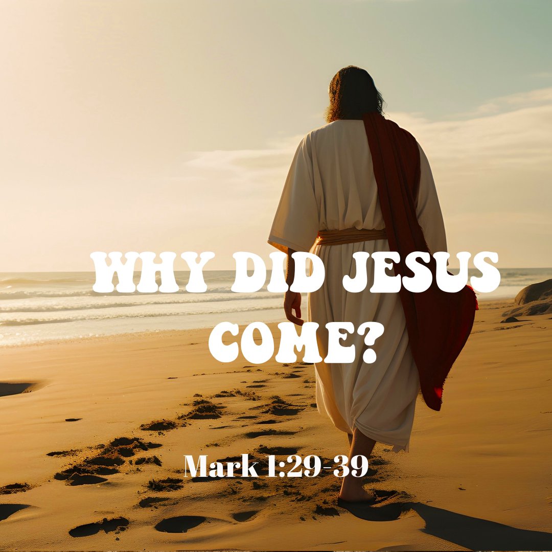 Why Did Jesus Come | Mark1:29-39 | A Sermon By Pastor Chris Fisher Why Did Jesus Come | Mark1:29-39 | A Sermon By Pastor Chris Fisher