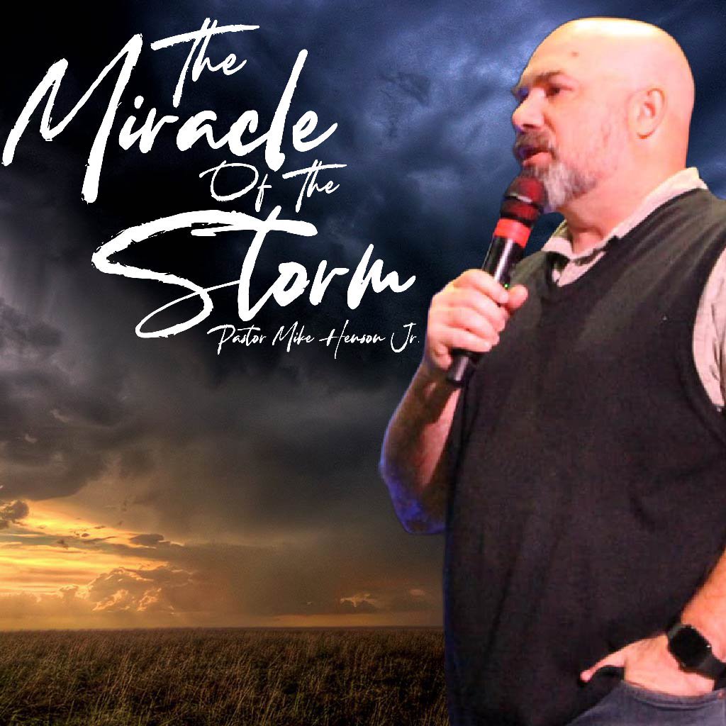 The Miracle Of The Storm | Pastor Mike Henson Jr.