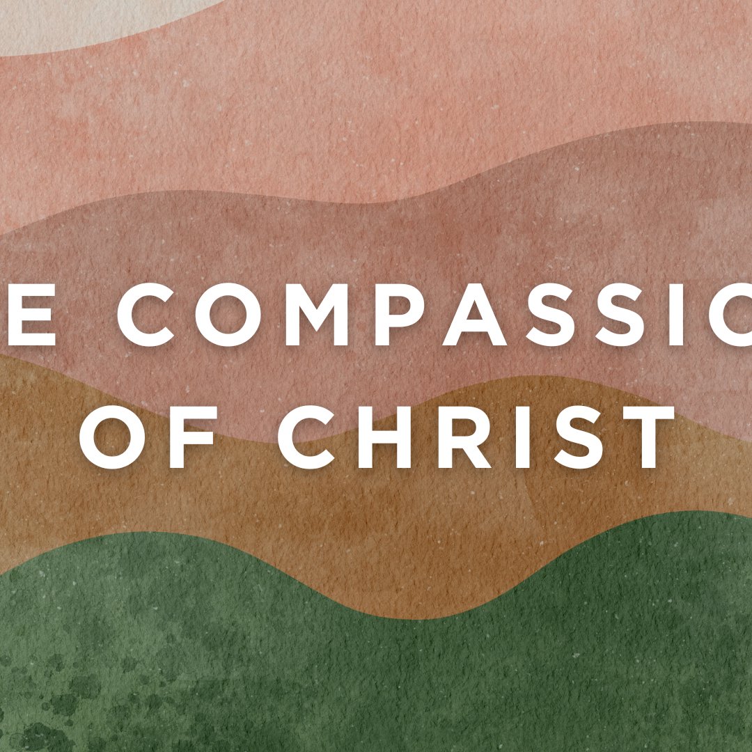 The Compassion of Christ