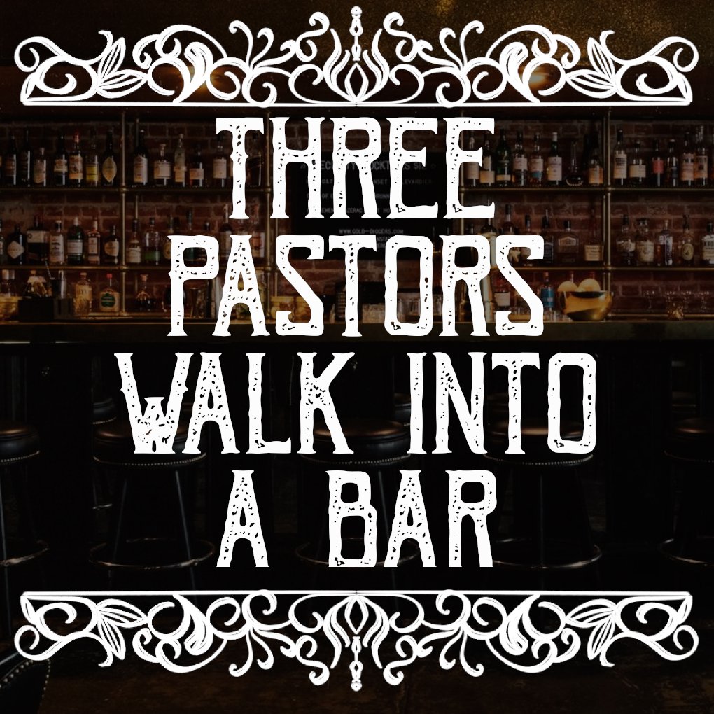 Three Pastors Walk into a Bar
