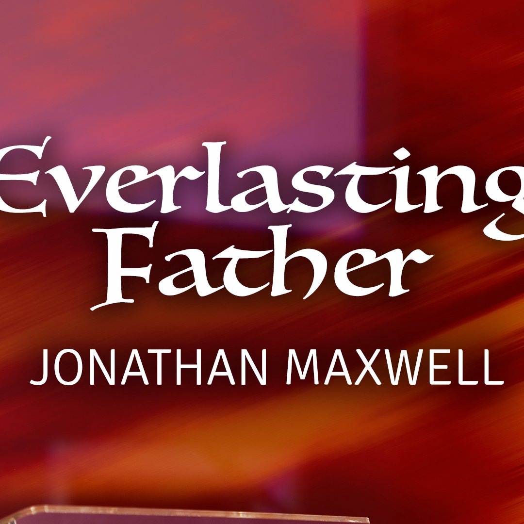 Everlasting Father | Jonathan Maxwell | 22 December 2024 episode artwork