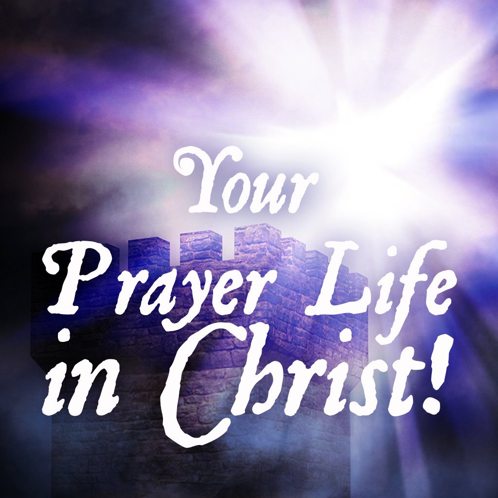 Your Prayer Life in Christ! episode artwork