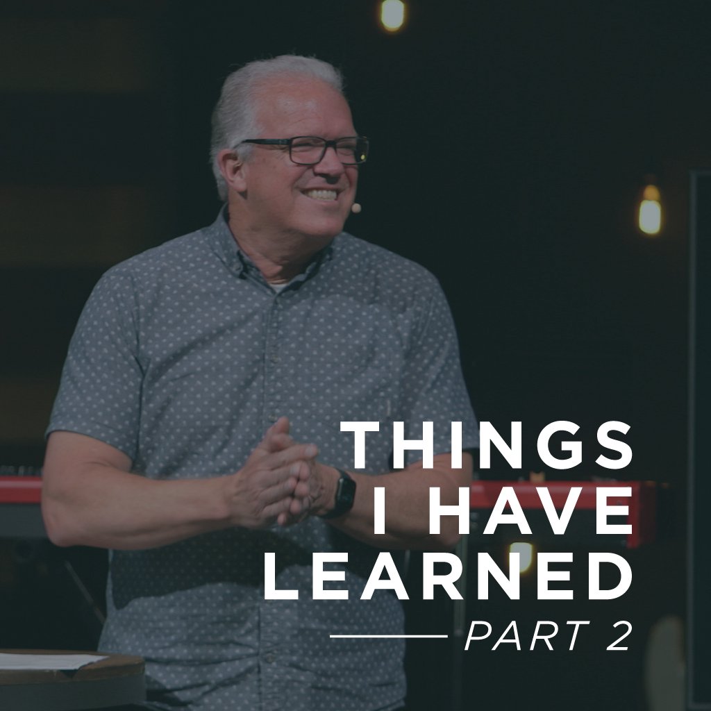 "Things I Have Learned" - Part 2