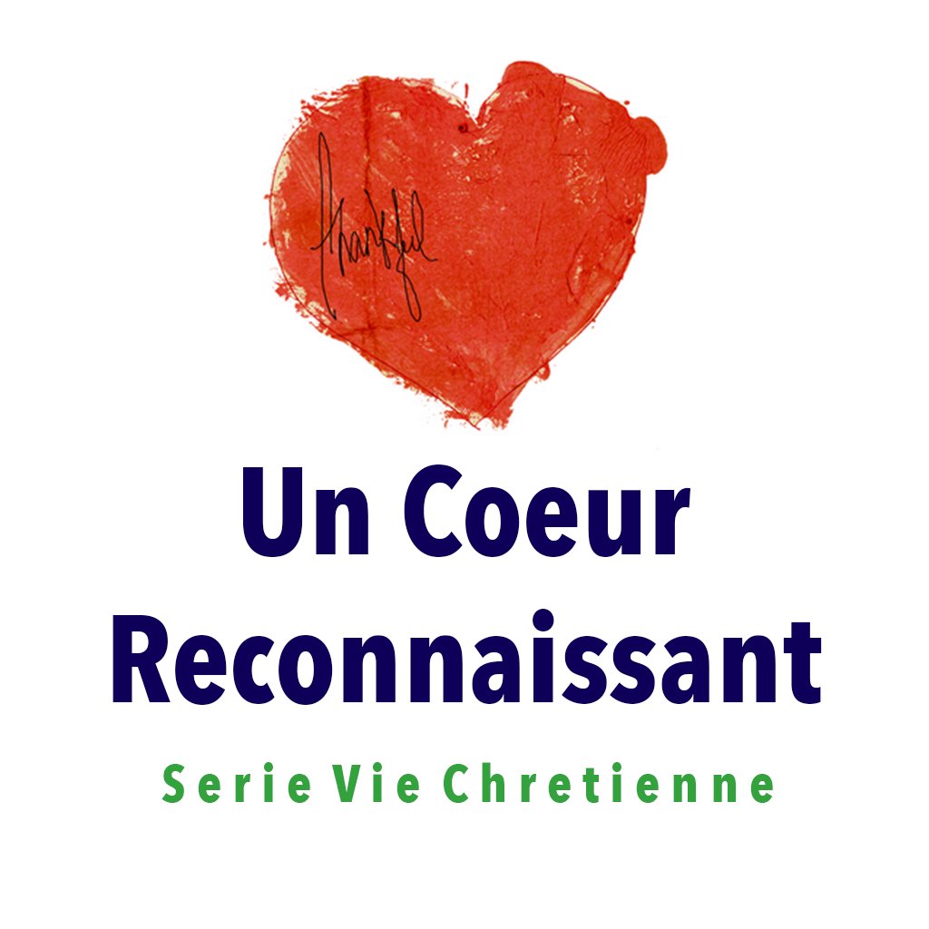 Un Coeur Reconnaissant Un Coeur Reconnaissant