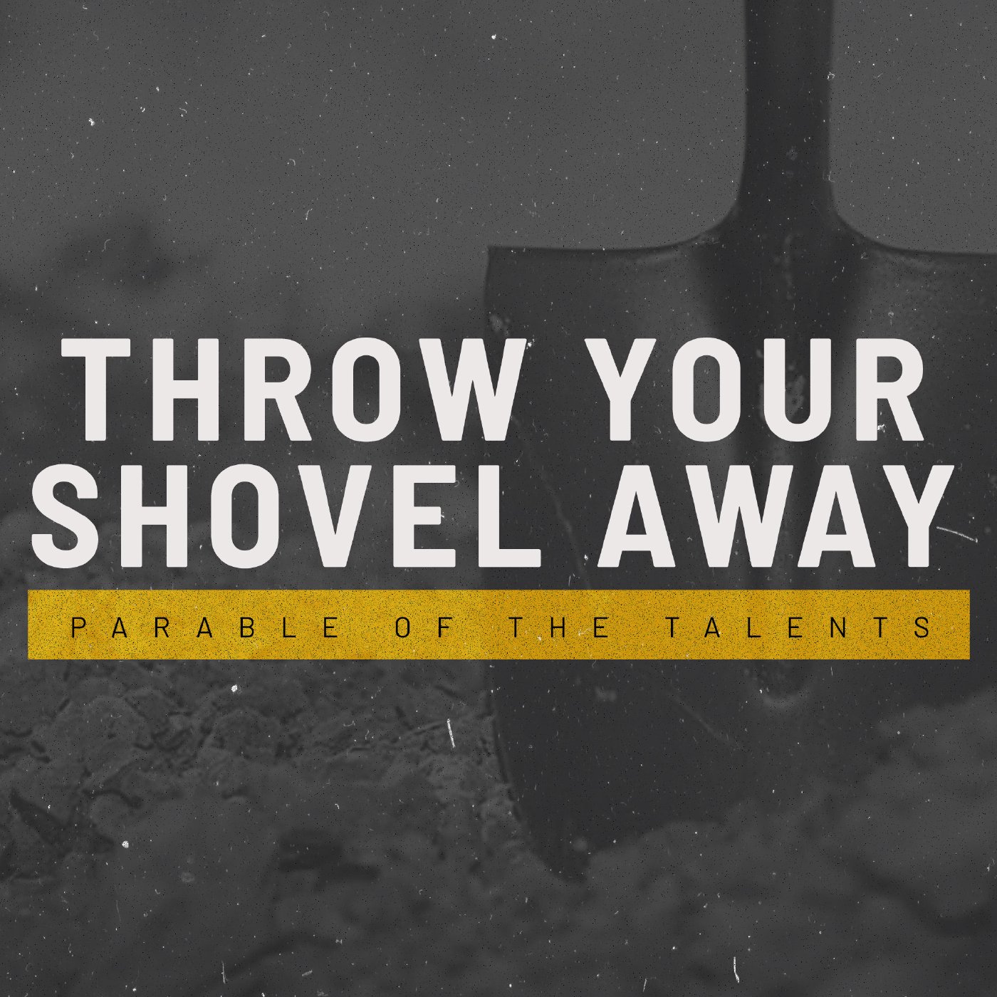 Throw Your Shovel Away // Part 2 // Pastor Bob White episode artwork
