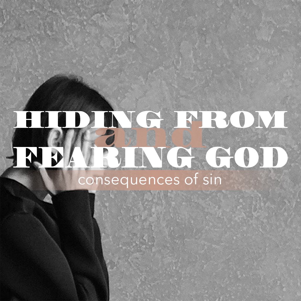 Hiding From and Fearing God - Consequences of Sin