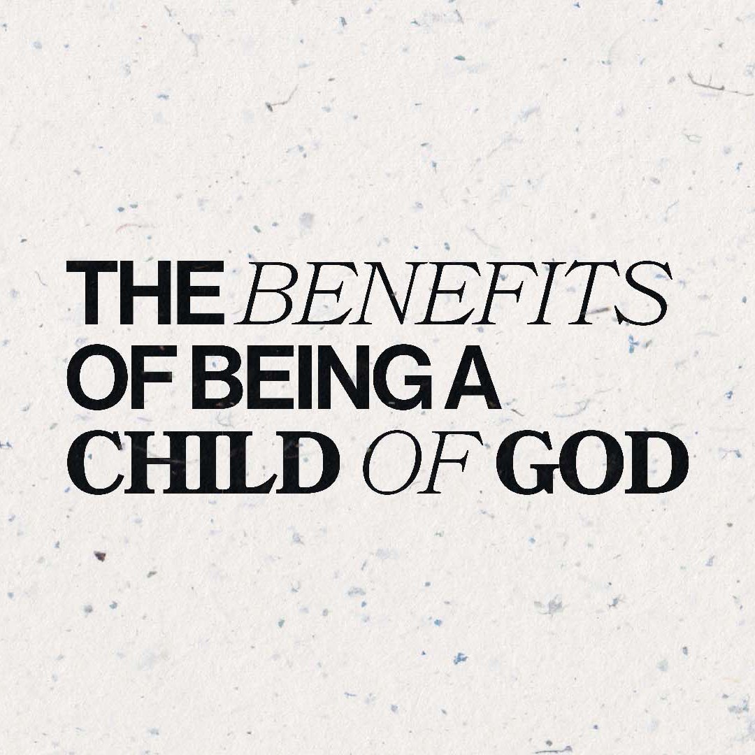 The Benefits of being a Child of God