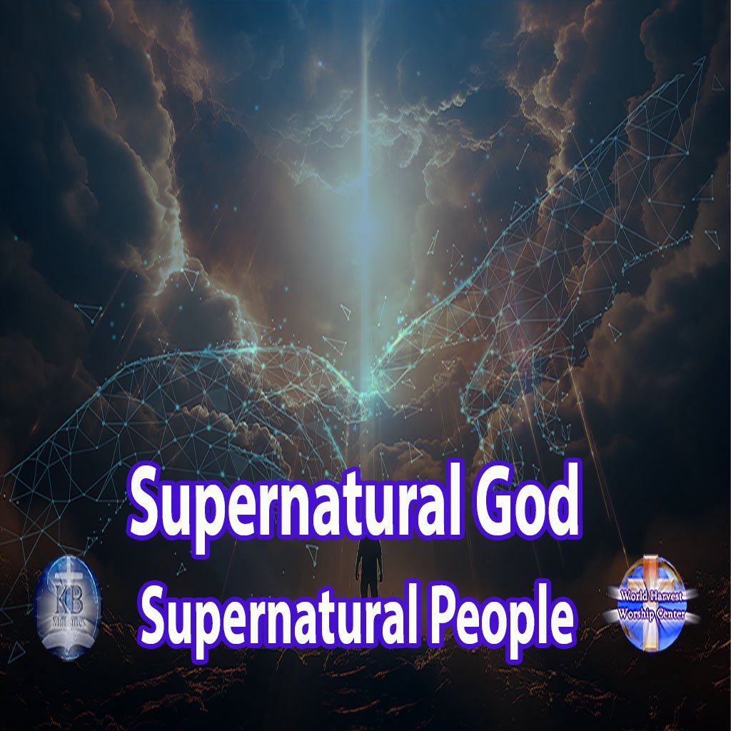 The Supernatural God & His Supernatural People The Supernatural God & His Supernatural People