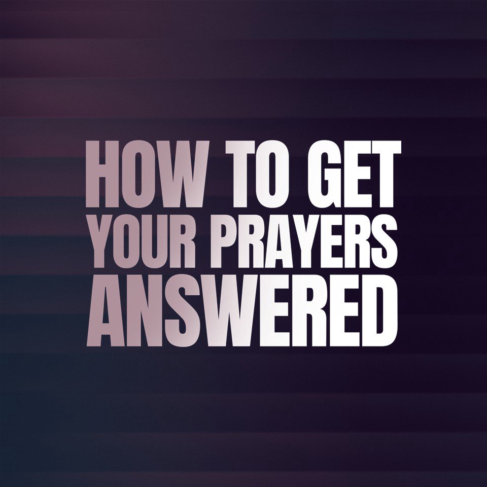 How to Get Your Prayers Answered