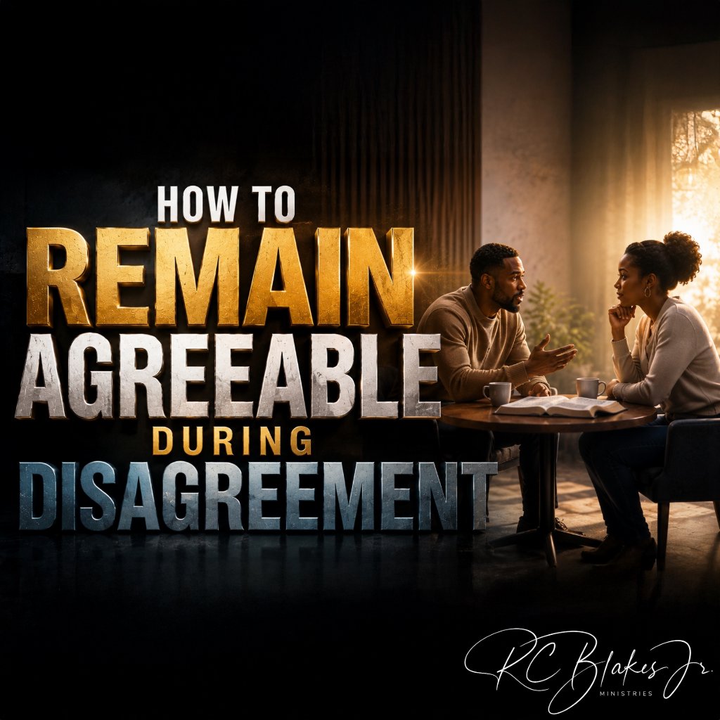 How to Remain Agreeable During Disagreement | Bishop RC Blakes, Jr.