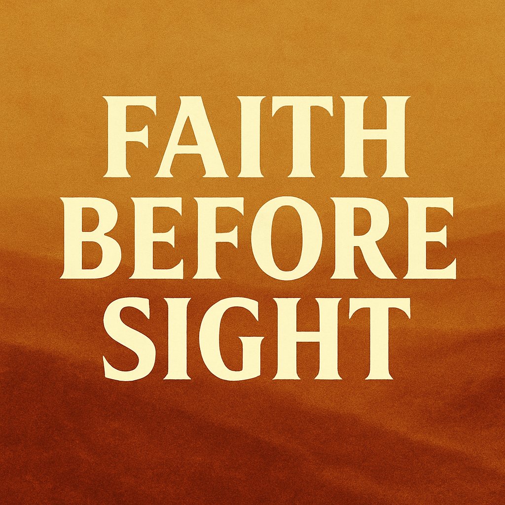Faith Before Sight Faith Before Sight