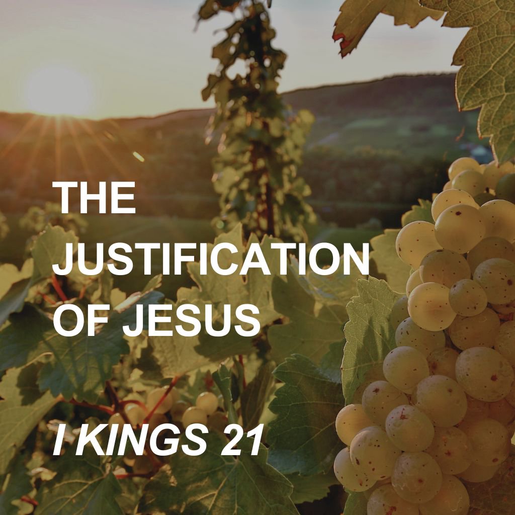 1 Kings 21 - The Justification of Jesus