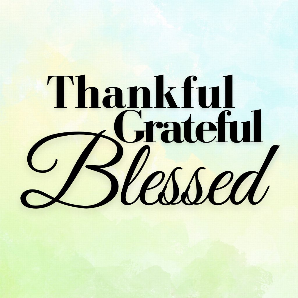 # Thankful Grateful Blessed