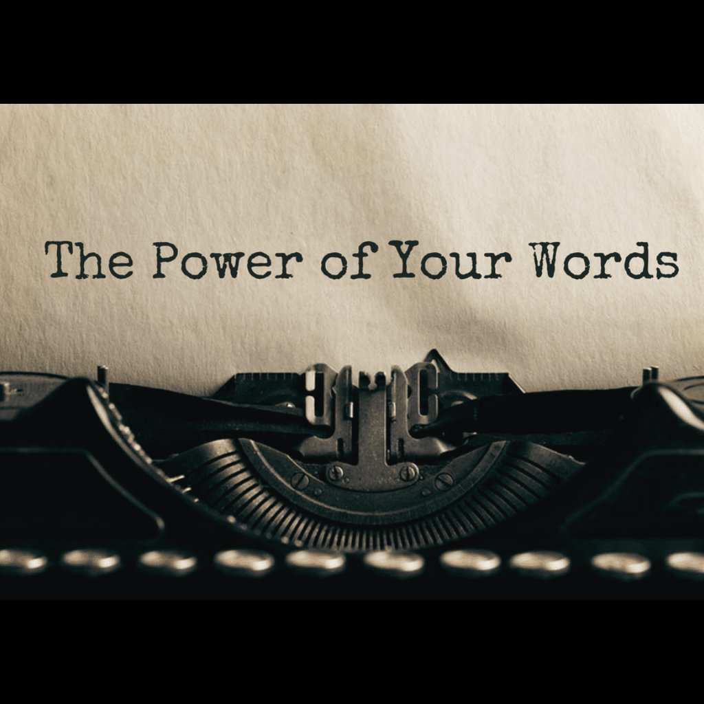 The Power Of Your Words