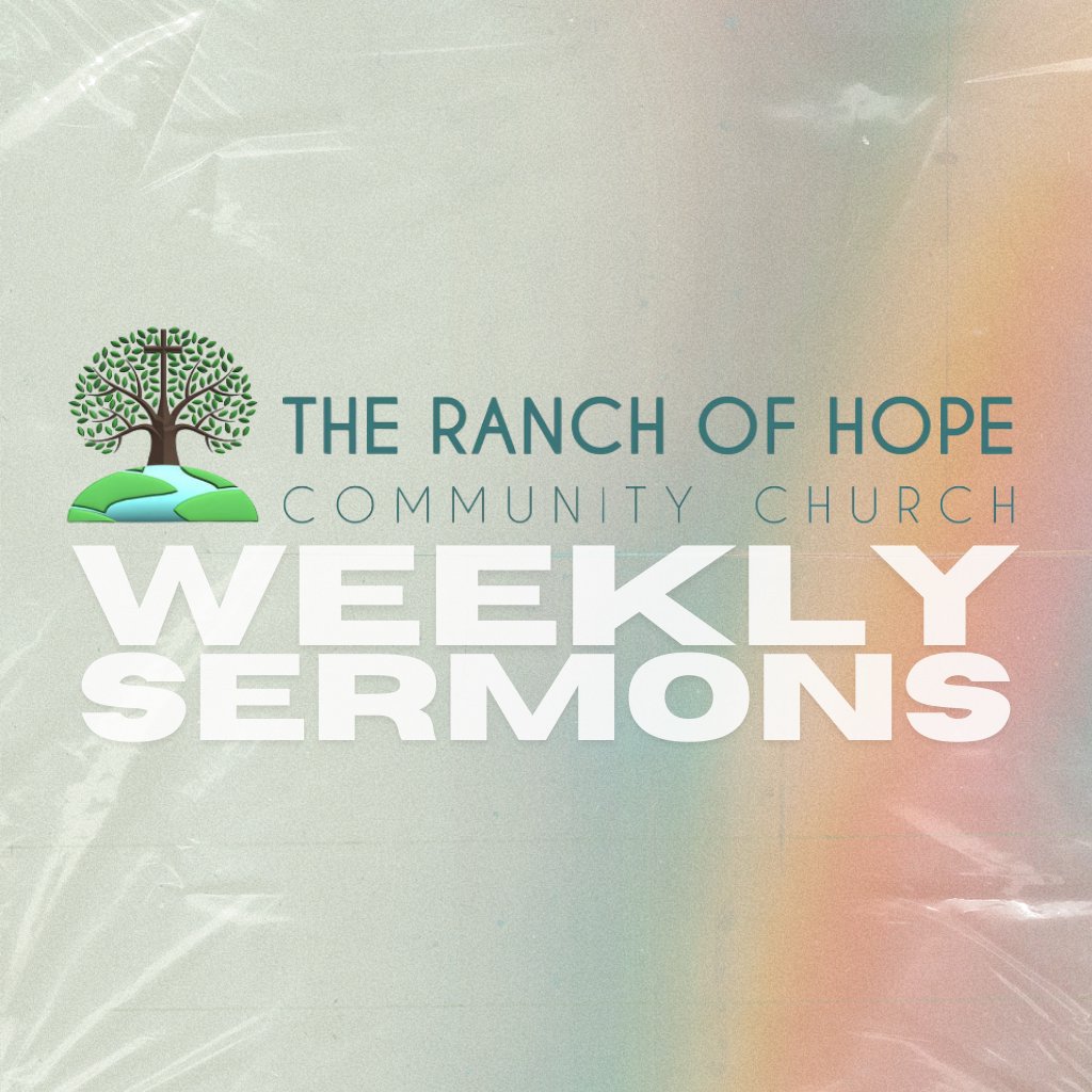 Ranch of Hope Community Church Weekly Sermons