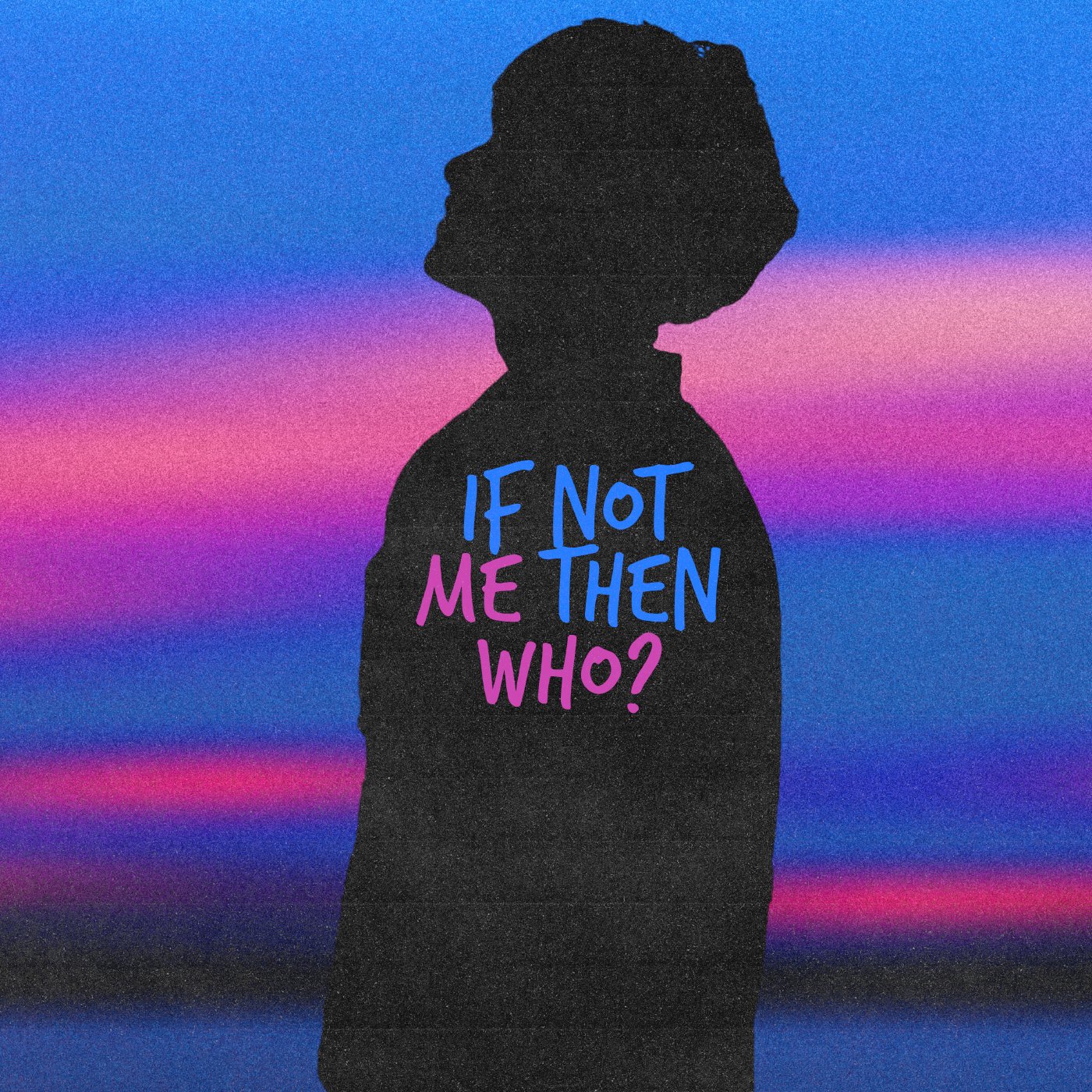 If Not Me, Then Who?
