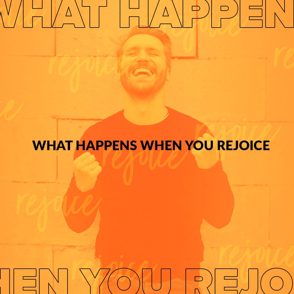 What Happens When You Rejoice (Part 5)