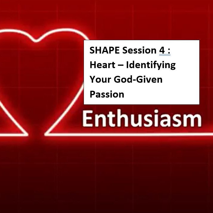 SHAPE Video 4: Heart - Identifying your God-given passion