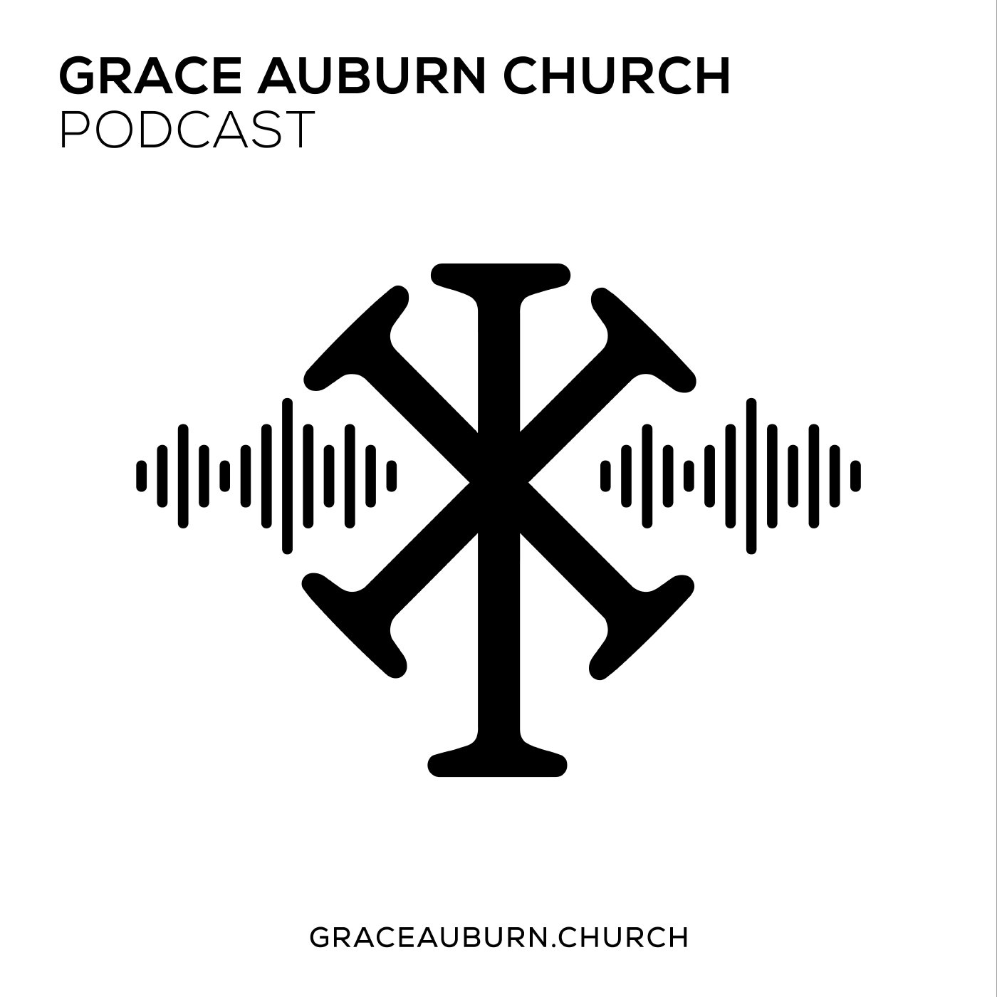 Grace Auburn Church Podcast