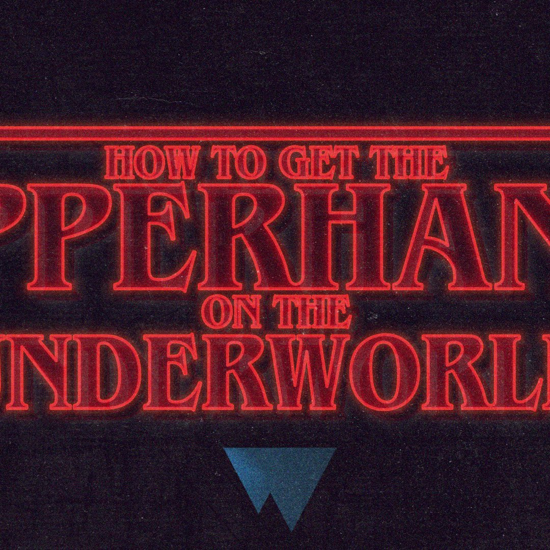 How to Get the Upperhand on the Underworld - Week 8