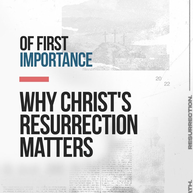 Of First Importance Week 2: Patrick Mercado | Why Christ's Resurrection Matters?