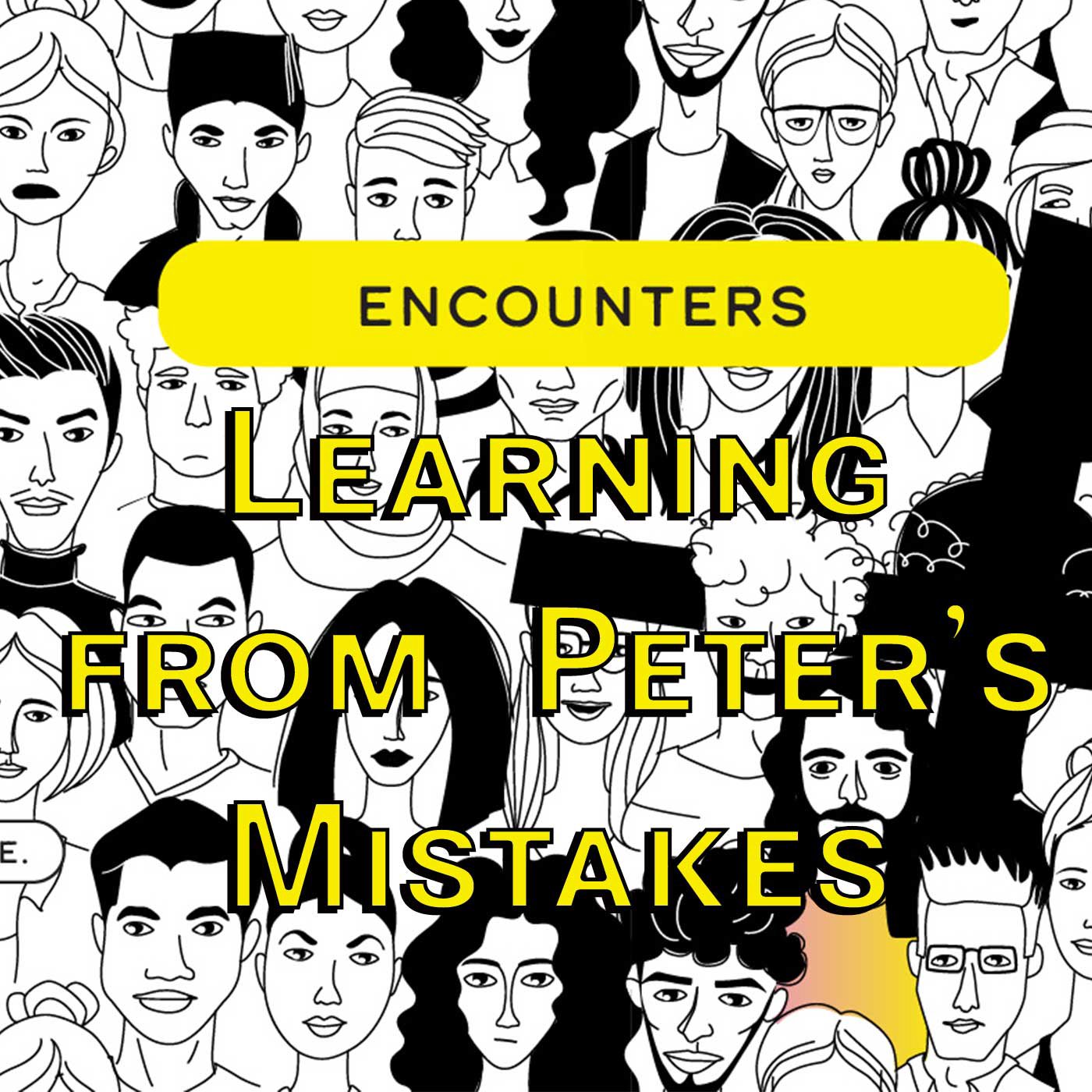 Encounters: Learning from Peter’s mistakes episode artwork