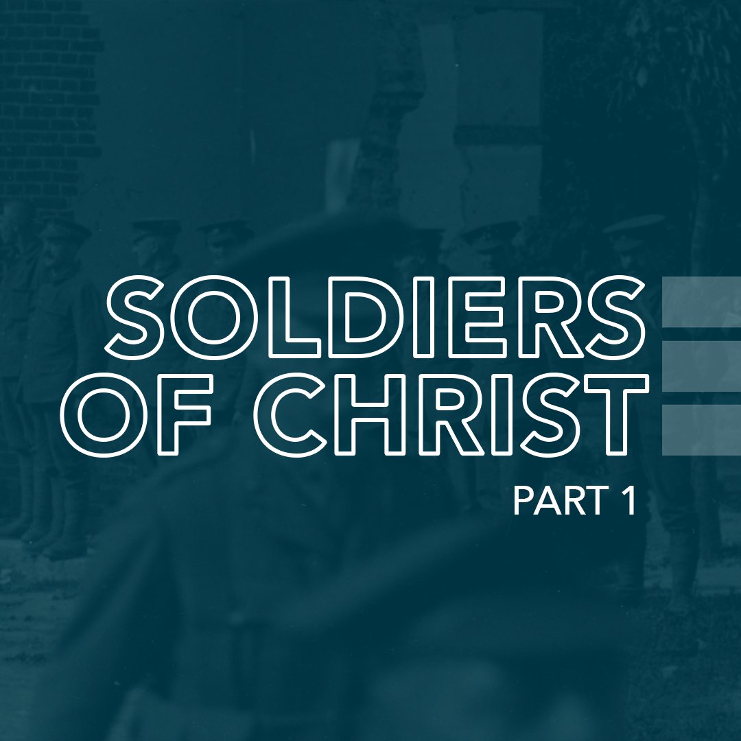 Soldiers of Christ, Part 1