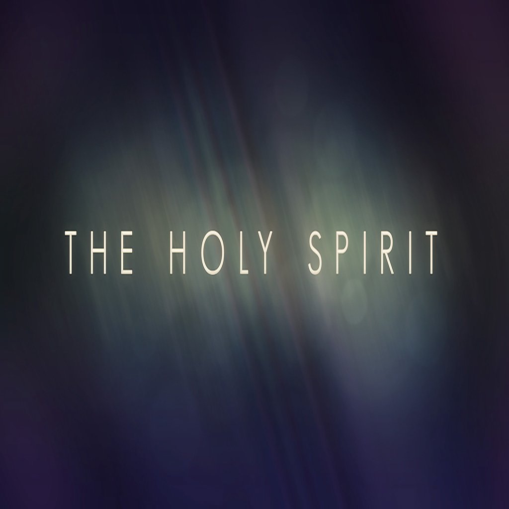 The Holy Spirit - Part I