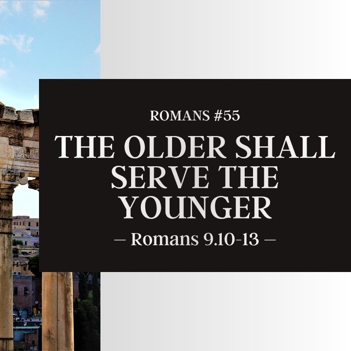 The Older Shall Serve the Younger | Romans #55 episode artwork