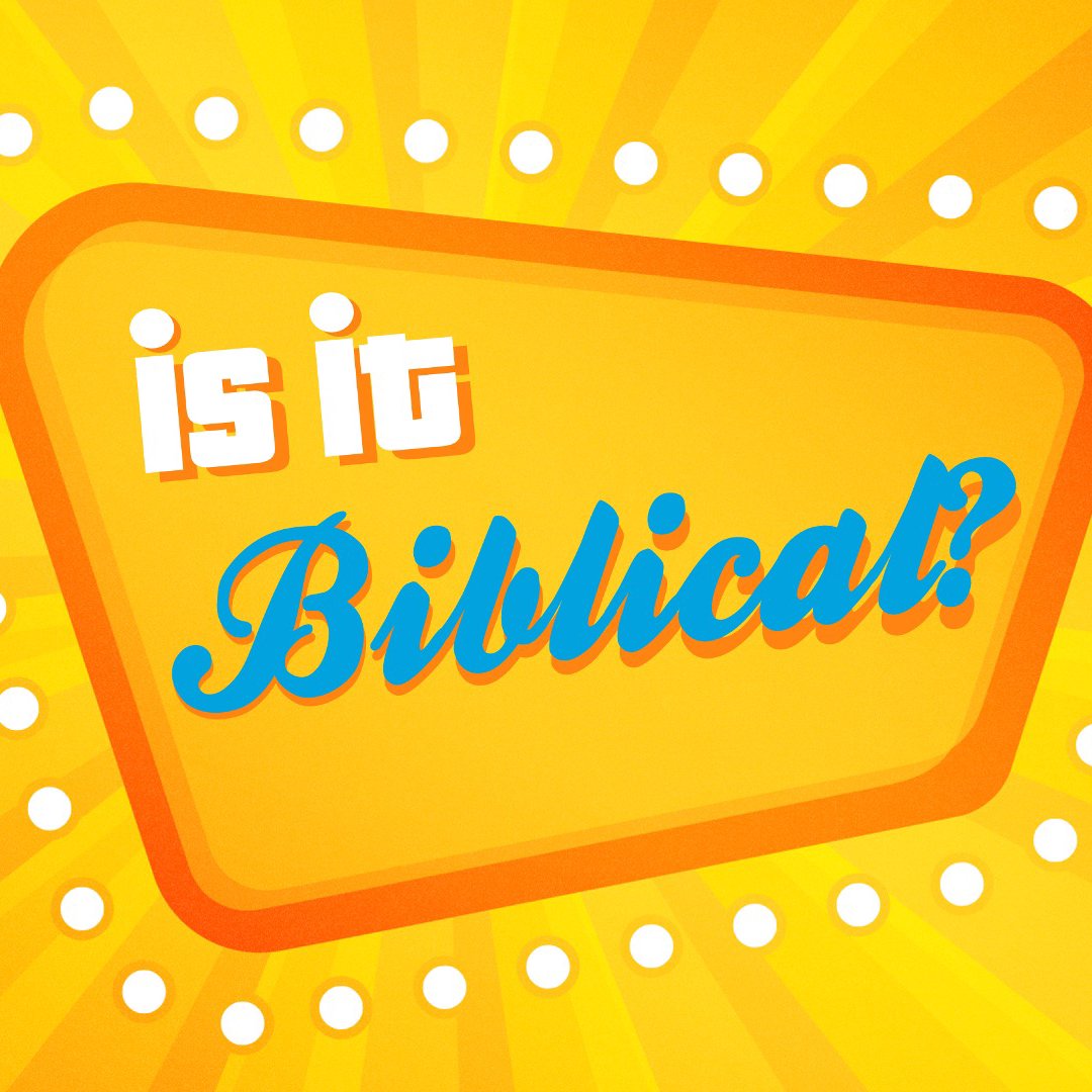Is It Biblical?