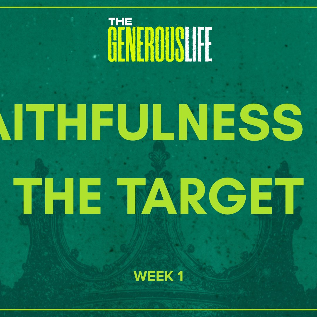 Faithfulness Is The Target (The Generous Life - Week 1)