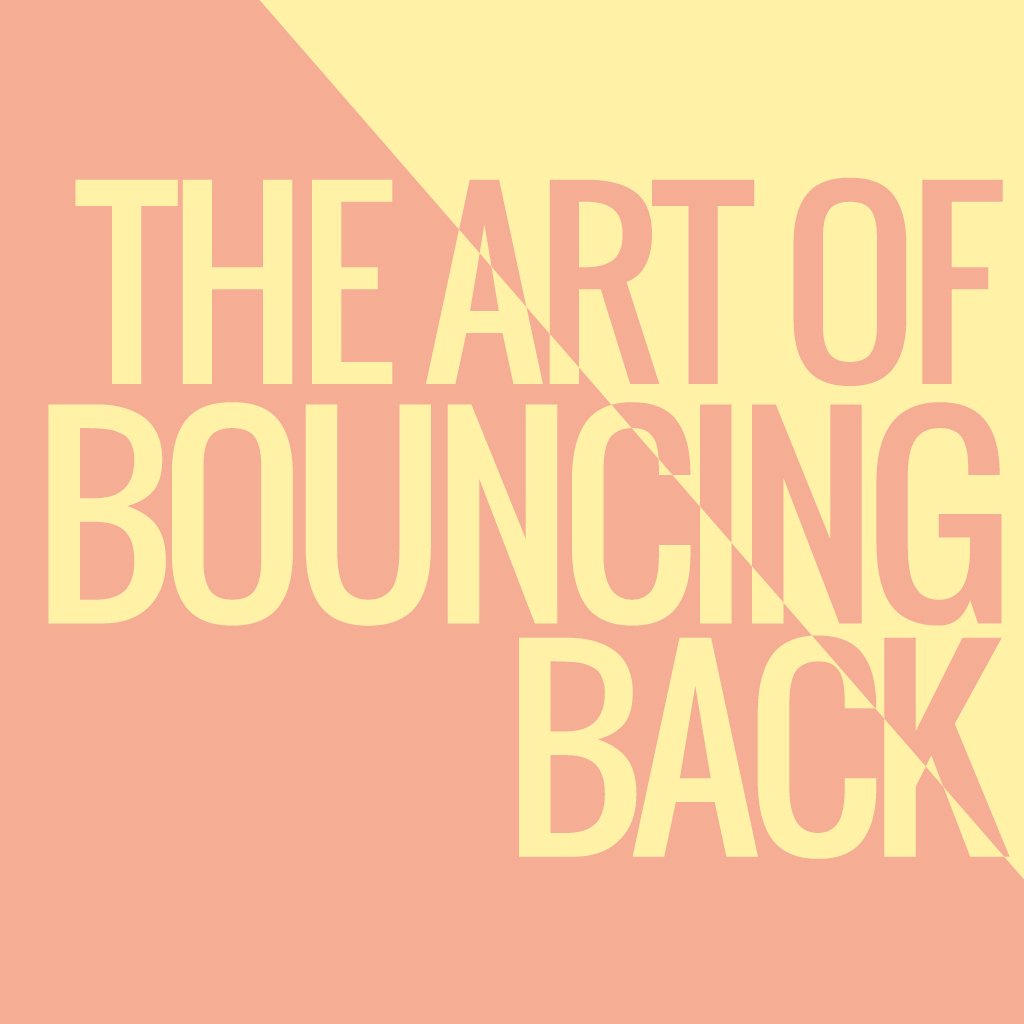 The Art of Bouncing Back - Rebounding from Reality